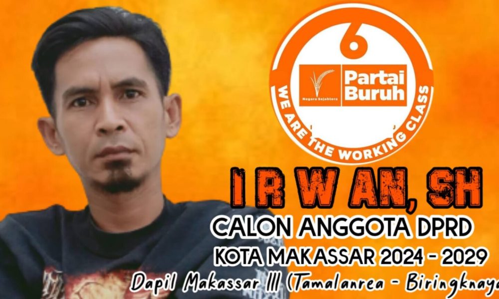Irwan SH Maju Bacaleg Partai Buruh Dapil Tamalanrea – Biringkanaya, Profesi Wartawan